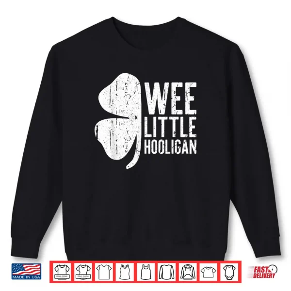 Wee Little Hooligan Shirt Saint Patrick's Day Gift Shirt Shirt 1 Sweatshirt Wee Little Hooligan Shirt Saint Patricks Day Gift Shirt Shirt