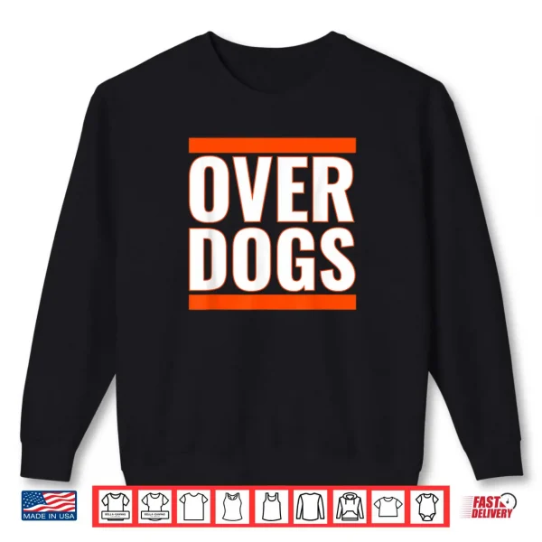 Sweatshirt Were The Overdogs Shirt