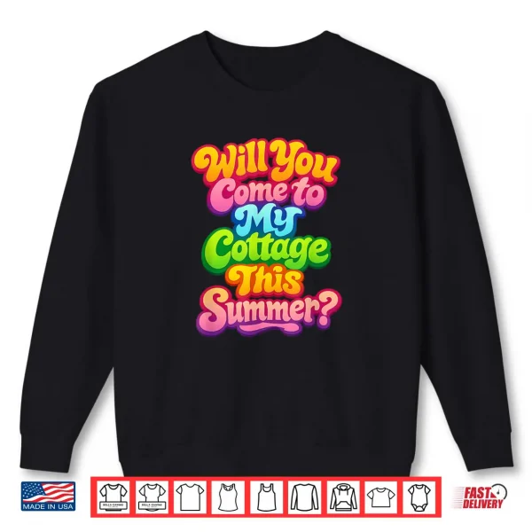 Sweatshirt Will You Come to My Cottage This Summer Shirt
