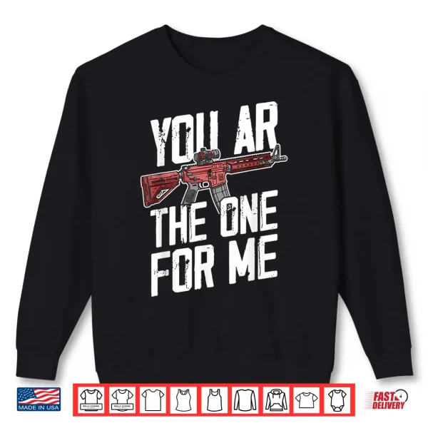 Sweatshirt You AR The One for Me Shirt