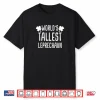 Tallest Leprechaun Saint Irish Pats St. Patrick’s Day Shirt