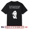To Ice Get The Fuck Out Of Minneapolis Mayor Jacob Frey Shirt