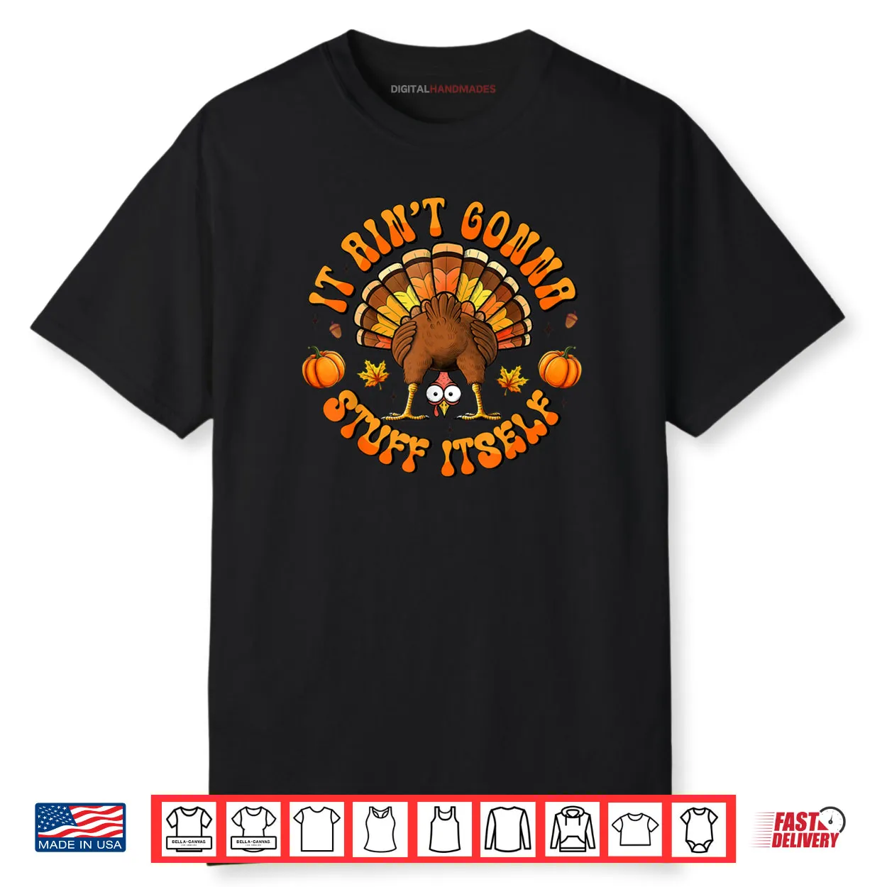 Turkey Thanksgiving It Ain’t Gonna Stuff Itself Shirt Turkey Thanksgiving It Ain’t Gonna Stuff Itself Shirt