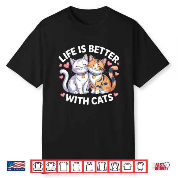 Valentine’s Cat Lover Life is Better with Cats Mother’s Day Shirt