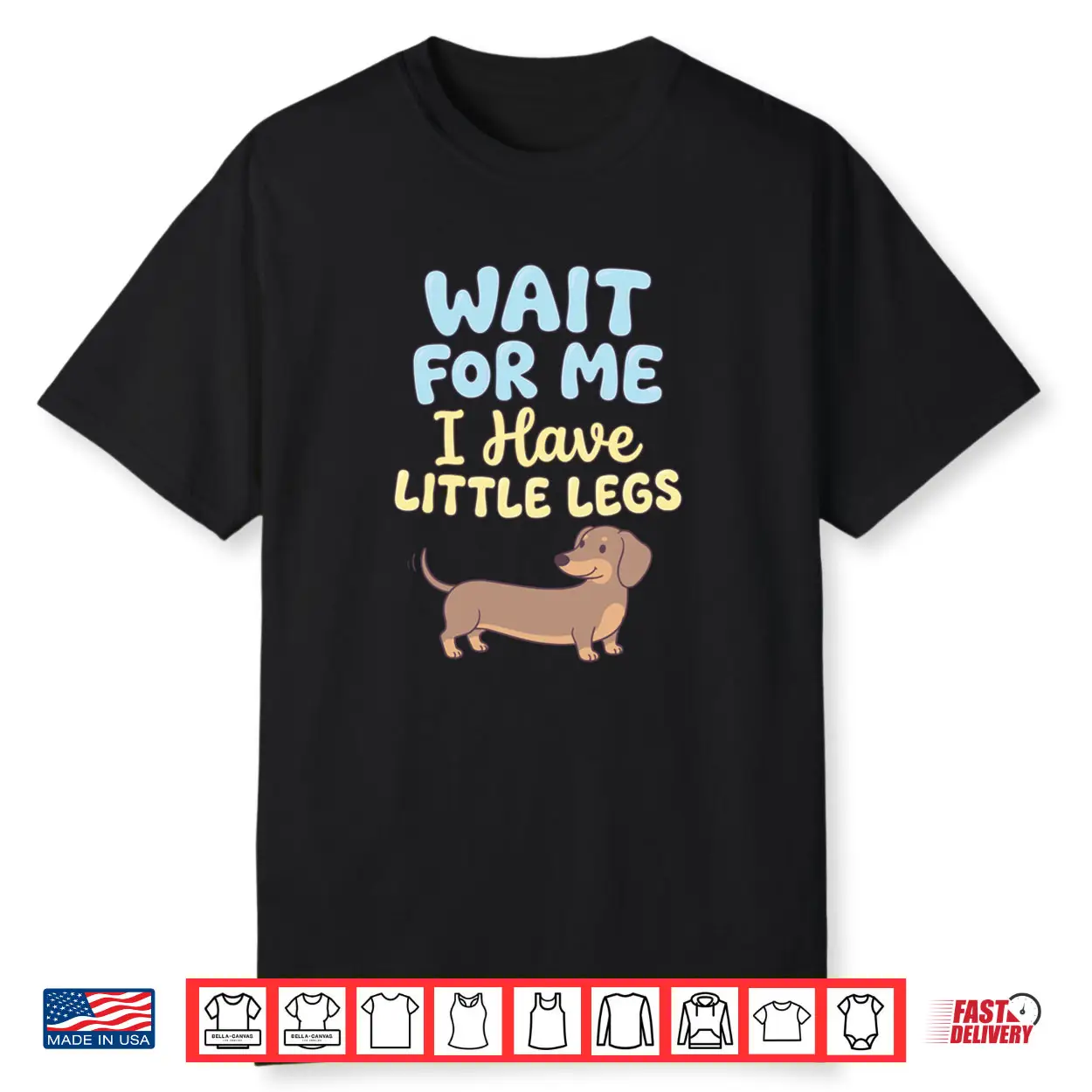 Wait for Me I Have Little Legs Dachshund Sausage Dog Doxie Shirt Wait for Me I Have Little Legs Dachshund Sausage Dog Doxie Shirt