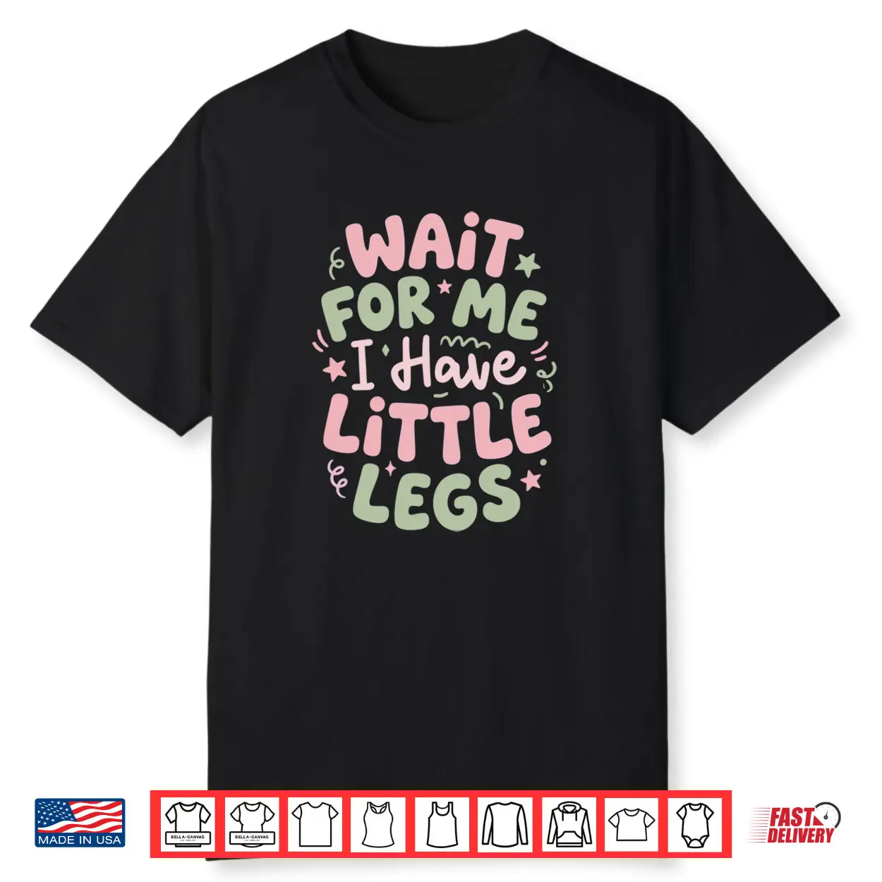 Wait for Me I Have Little Legs Funny Cute Toddler Quote Shirt Wait for Me I Have Little Legs Funny Cute Toddler Quote Shirt