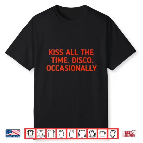 Kiss All The Time Disco Occasionally Shirt
