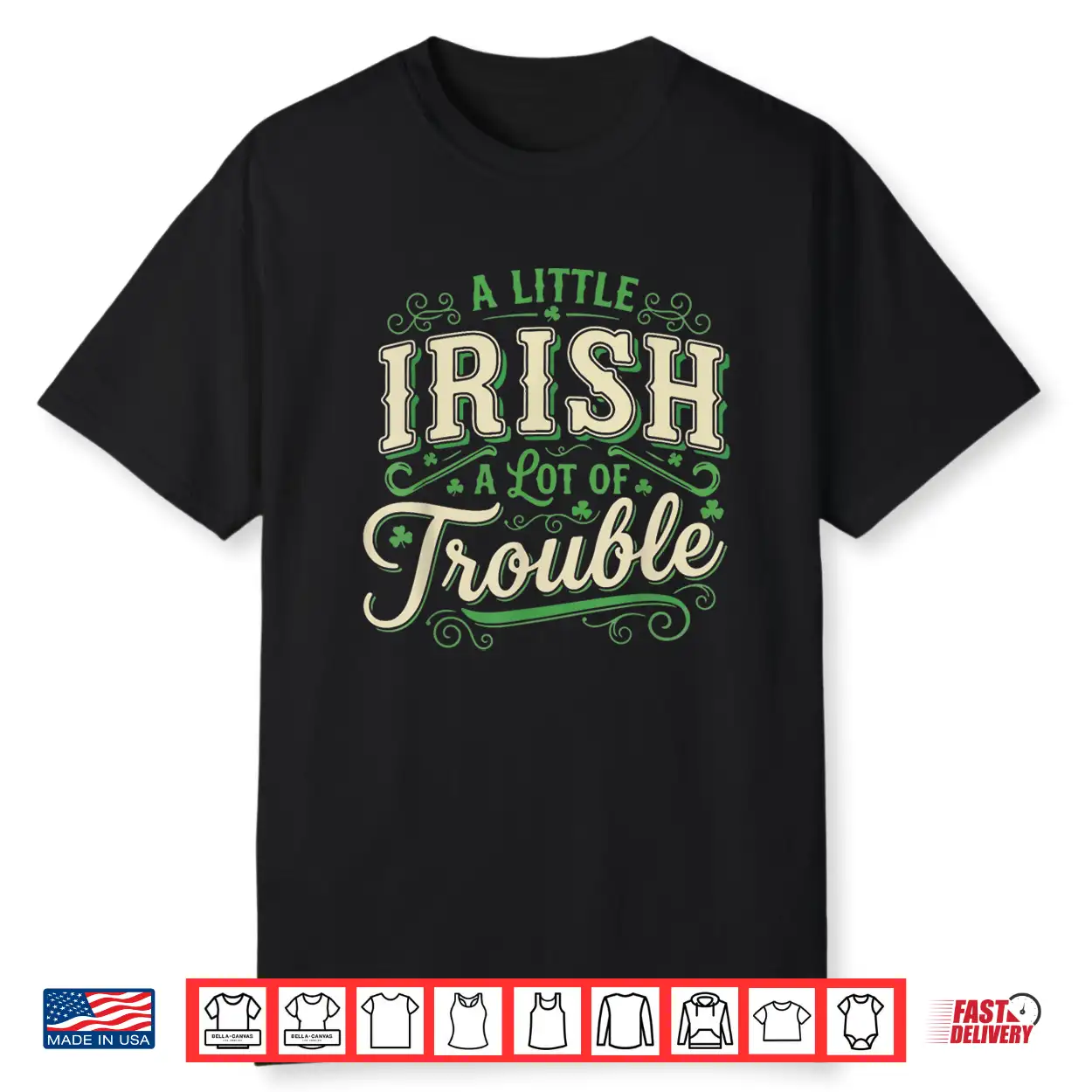 A Little Irish A Lot Of Trouble St Patricks Day Shamrock Shirt A Little Irish A Lot Of Trouble St Patricks Day Shamrock Shirt